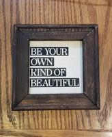 Mini Reverse Canvas | Be Your Own Kind of Beautiful  | Shelf Sitter
