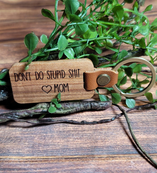 Engraved Keychain | Don't do Stupid S#!@ | Teenager | Wood Keychain | Laser Engraved